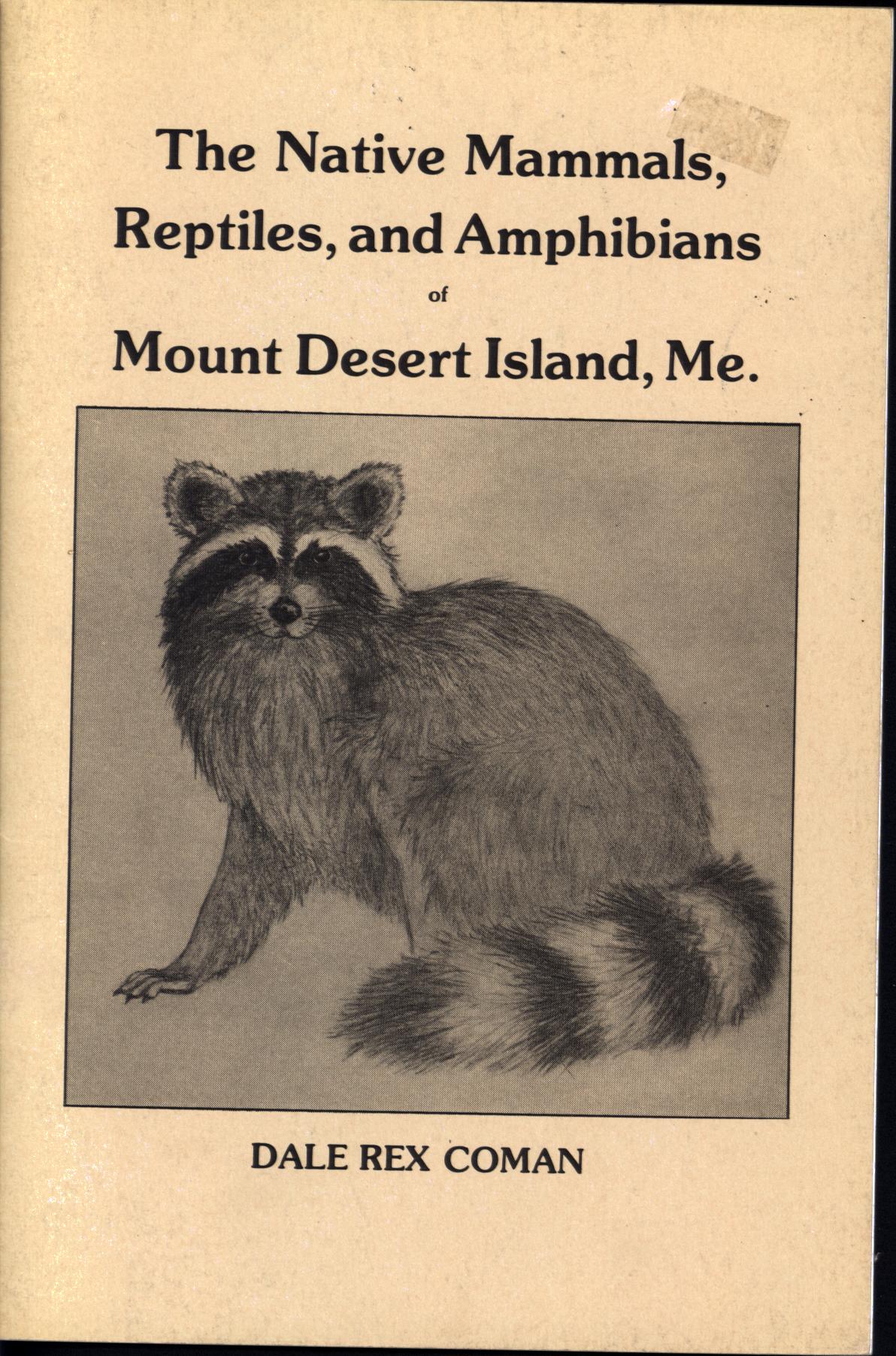 THE NATIVE MAMMALS, REPTILES and AMPHIBIANS OF MOUNT DESERT ISLAND, MAINE.
